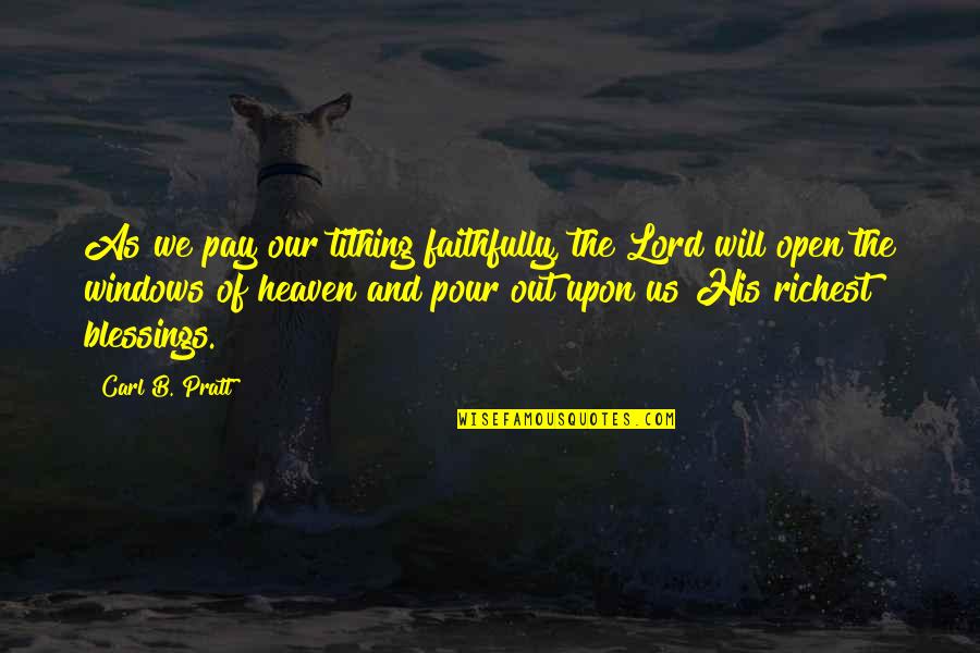 Tithing Quotes By Carl B. Pratt: As we pay our tithing faithfully, the Lord
