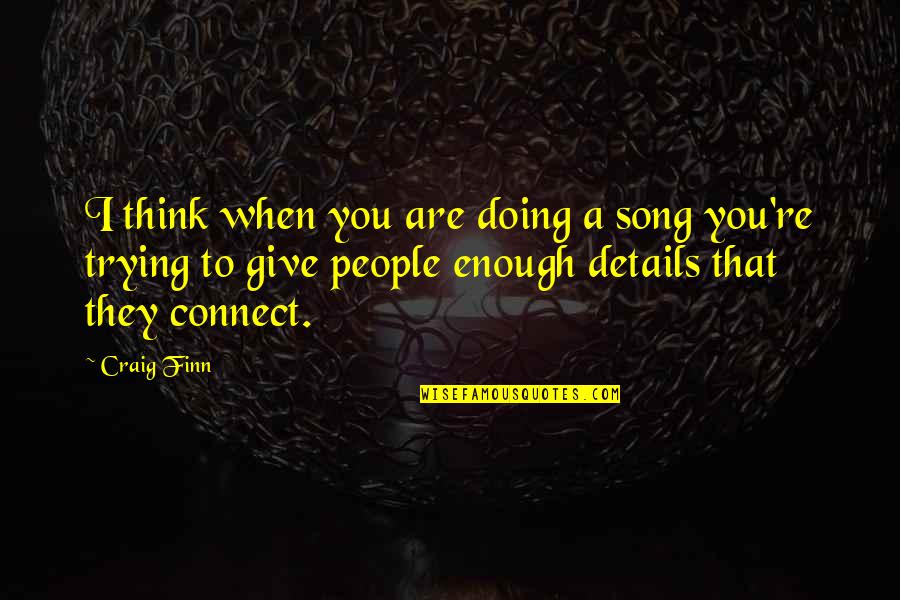 Titian Quotes By Craig Finn: I think when you are doing a song