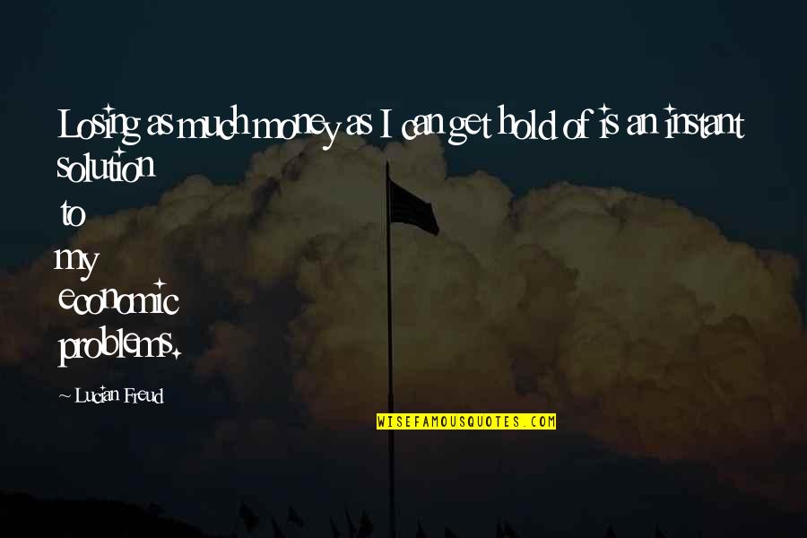 Titiasana Quotes By Lucian Freud: Losing as much money as I can get Titiasana Quotes By Lucian Freud: Losing as much money as I can get