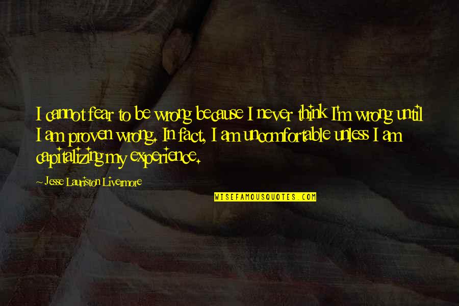 Titicaca Quotes By Jesse Lauriston Livermore: I cannot fear to be wrong because I
