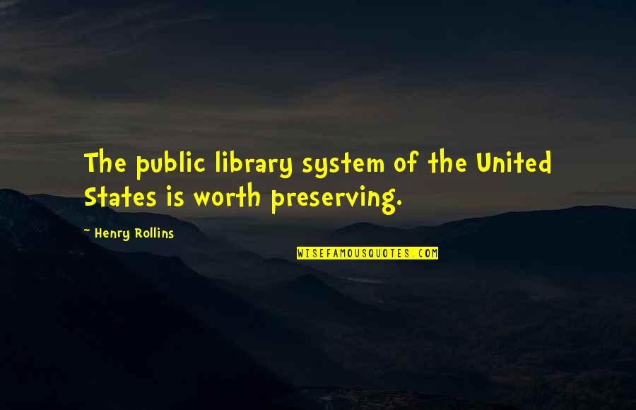 Titillated Then I Biblia Quotes By Henry Rollins: The public library system of the United States