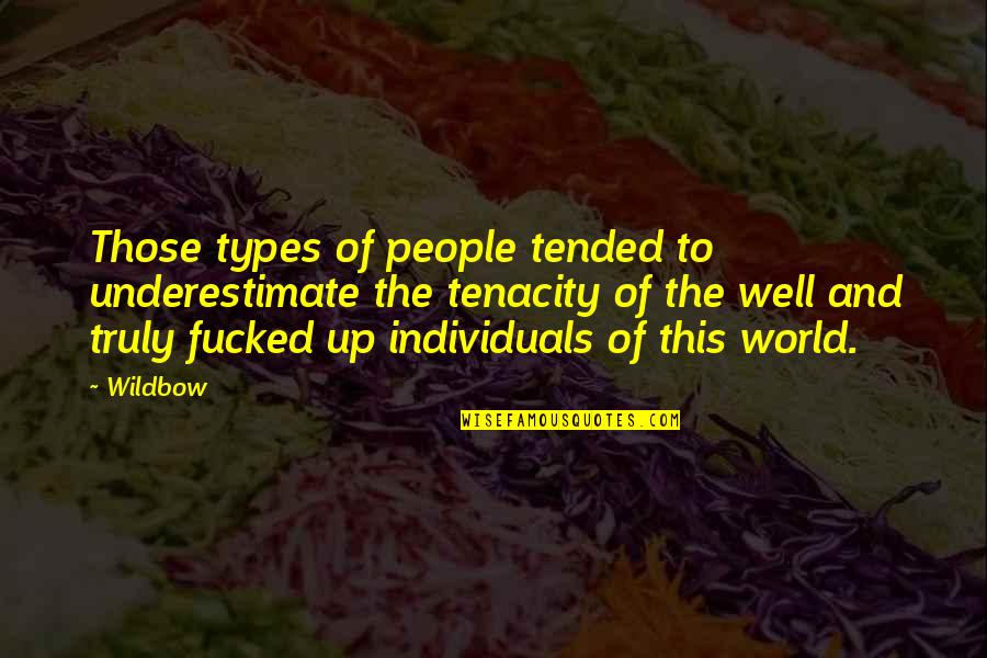 Titillations Delicieuses Quotes By Wildbow: Those types of people tended to underestimate the Titillations Delicieuses Quotes By Wildbow: Those types of people tended to underestimate the