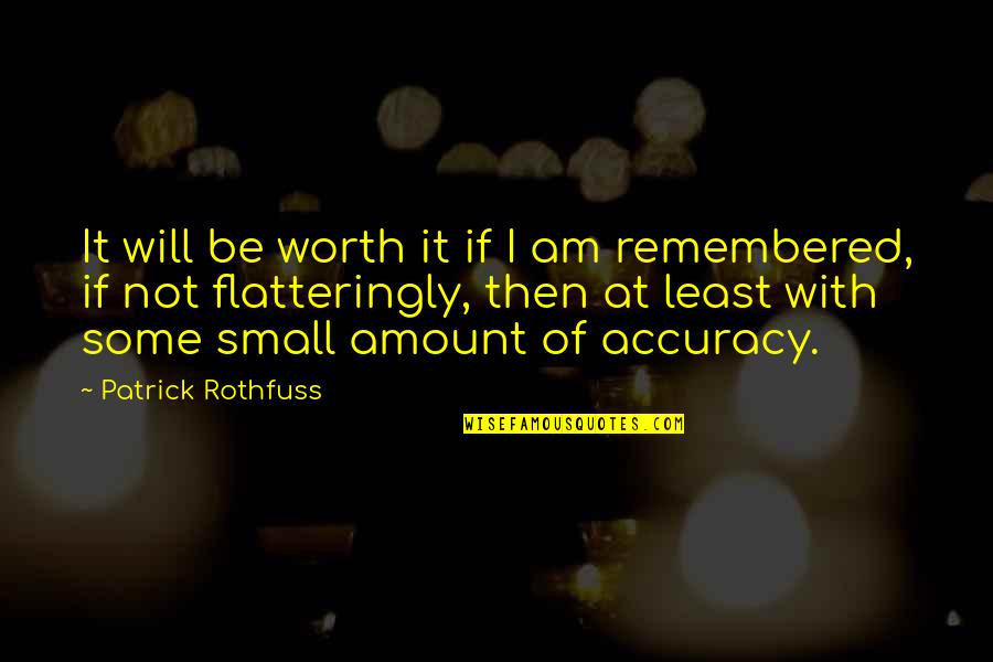 Titilola Osinowo Quotes By Patrick Rothfuss: It will be worth it if I am
