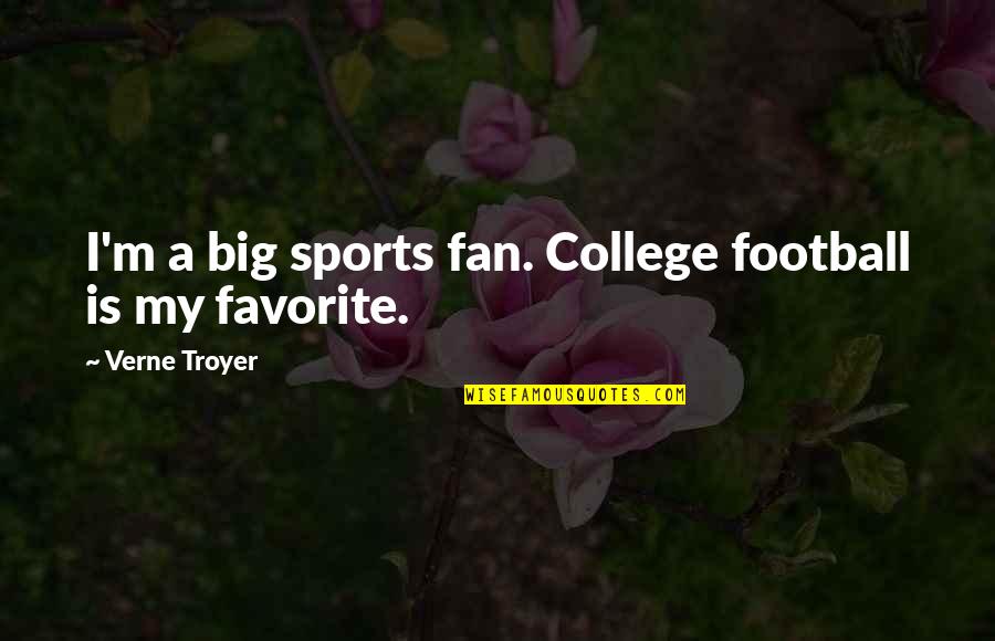 Titilope Ajijo Quotes By Verne Troyer: I'm a big sports fan. College football is Titilope Ajijo Quotes By Verne Troyer: I'm a big sports fan. College football is