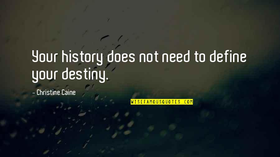 Titipan Allah Quotes By Christine Caine: Your history does not need to define your