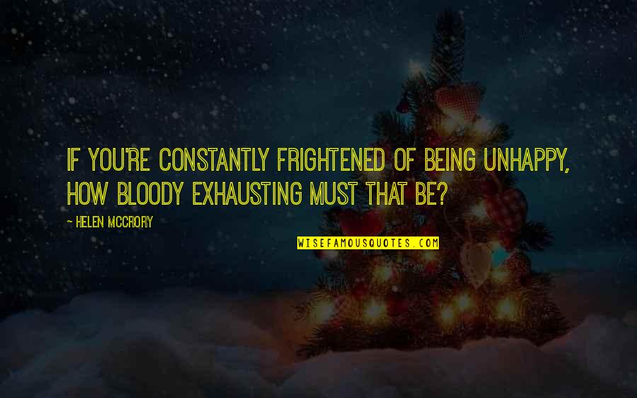 Titipan Allah Quotes By Helen McCrory: If you're constantly frightened of being unhappy, how