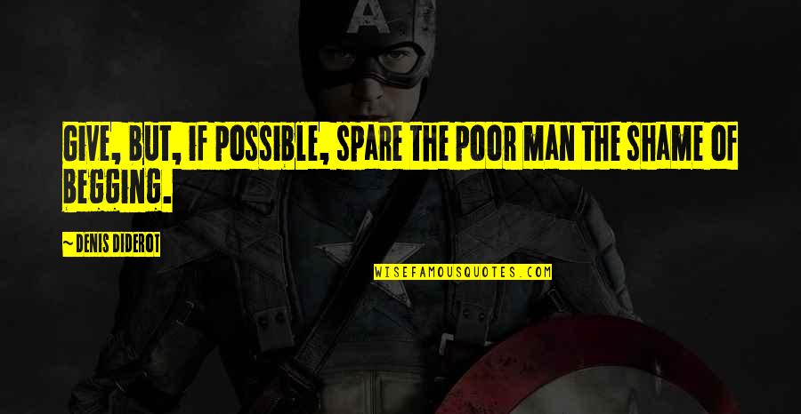 Titipan Ilahi Quotes By Denis Diderot: Give, but, if possible, spare the poor man Titipan Ilahi Quotes By Denis Diderot: Give, but, if possible, spare the poor man