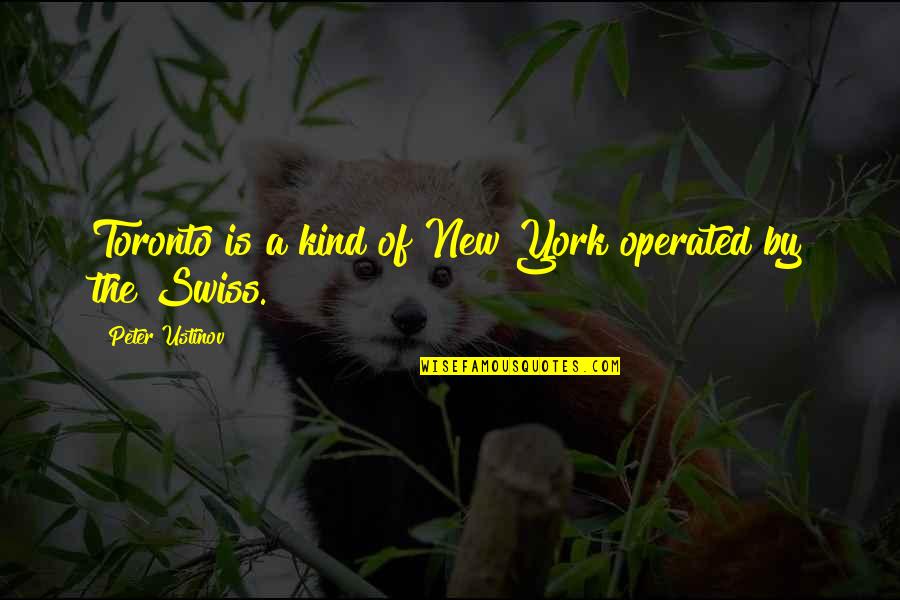 Titisan Series Quotes By Peter Ustinov: Toronto is a kind of New York operated Titisan Series Quotes By Peter Ustinov: Toronto is a kind of New York operated