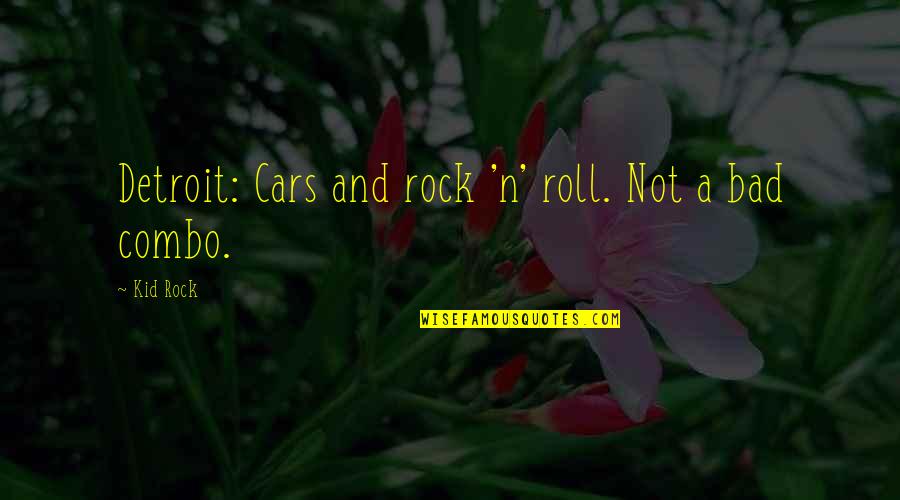 Titiz Maroc Quotes By Kid Rock: Detroit: Cars and rock 'n' roll. Not a