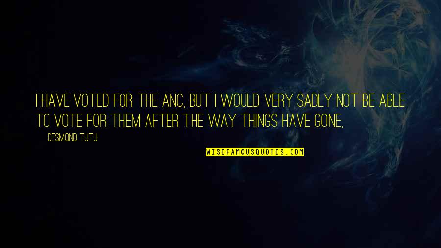 Title Fee Quote Quotes By Desmond Tutu: I have voted for the ANC, but I