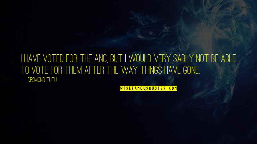 Title Fee Quote Quotes By Desmond Tutu: I have voted for the ANC, but I Title Fee Quote Quotes By Desmond Tutu: I have voted for the ANC, but I