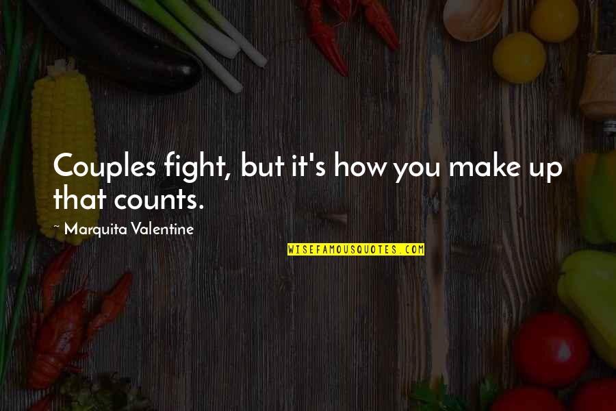 Title Story Quotes By Marquita Valentine: Couples fight, but it's how you make up Title Story Quotes By Marquita Valentine: Couples fight, but it's how you make up