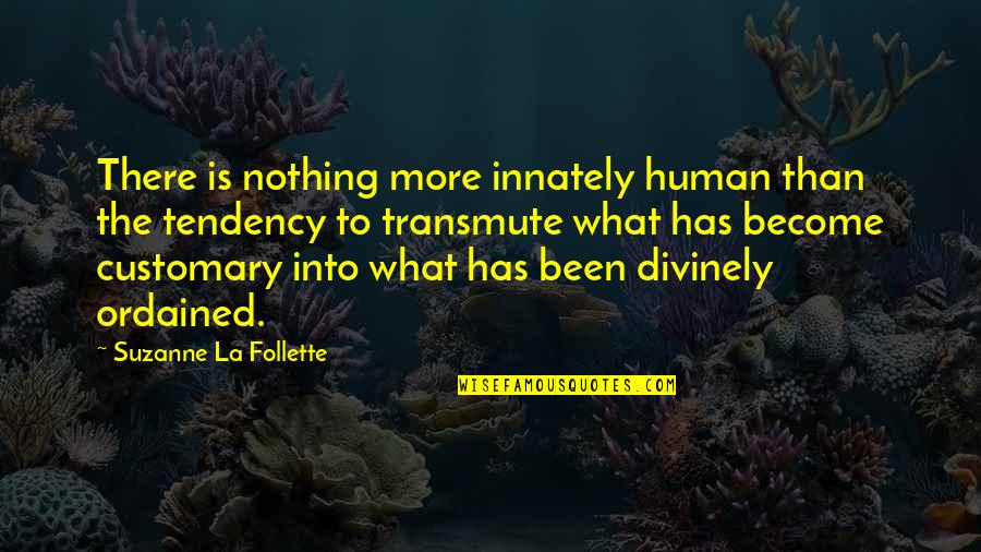 Titles Italicized Or Quotes By Suzanne La Follette: There is nothing more innately human than the