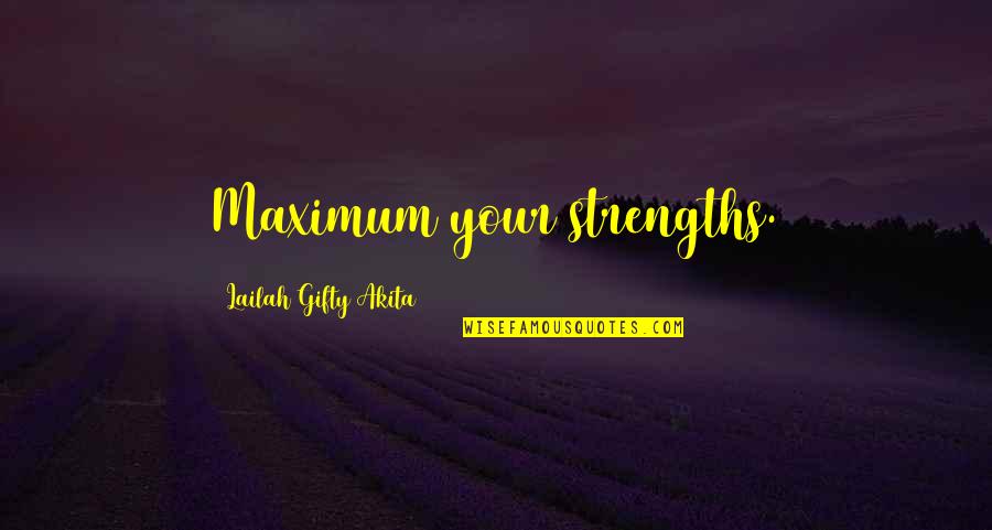 Titles Of Artwork Italicized Or Quotes By Lailah Gifty Akita: Maximum your strengths. Titles Of Artwork Italicized Or Quotes By Lailah Gifty Akita: Maximum your strengths.