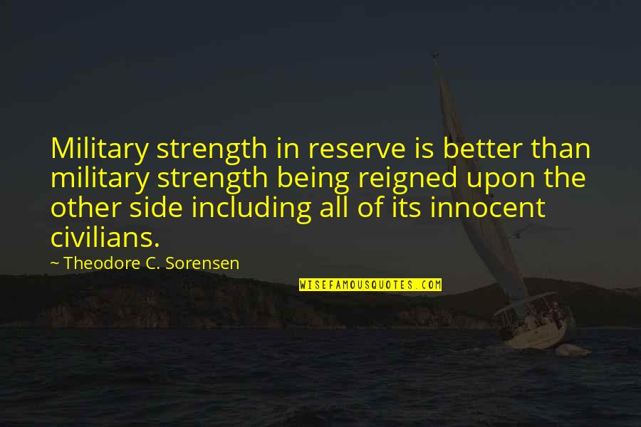 Titles Of Artwork Italicized Or Quotes By Theodore C. Sorensen: Military strength in reserve is better than military Titles Of Artwork Italicized Or Quotes By Theodore C. Sorensen: Military strength in reserve is better than military