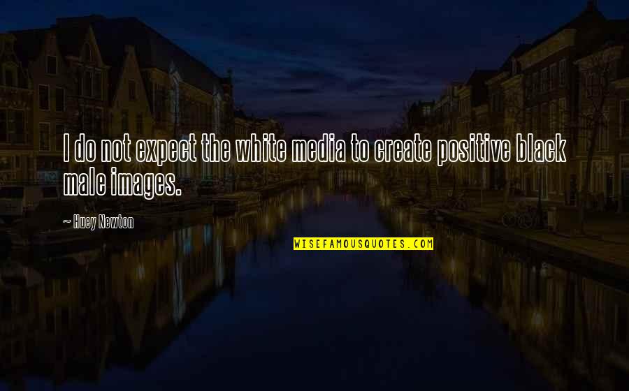 Titles Of Books Quotes By Huey Newton: I do not expect the white media to