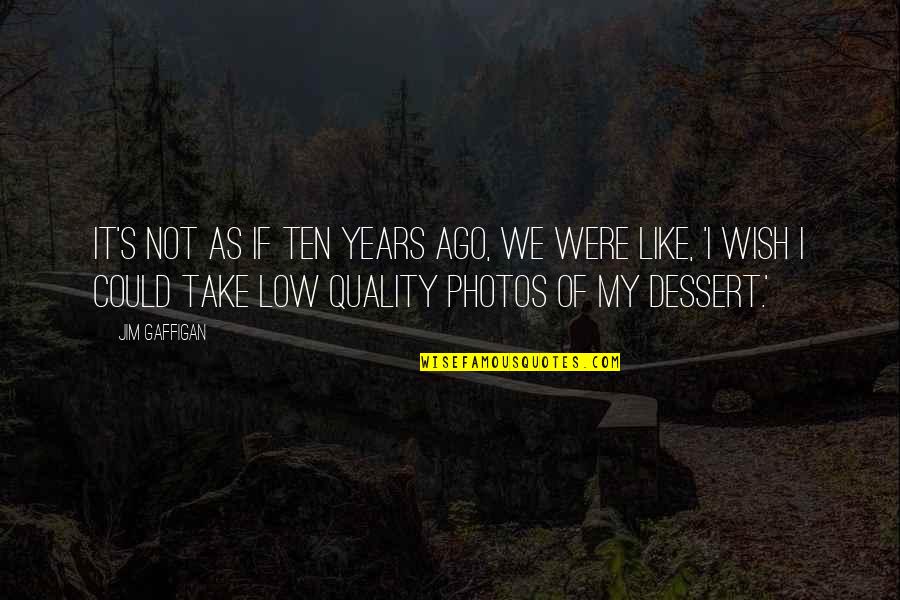 Titles Of Books Quotes By Jim Gaffigan: It's not as if ten years ago, we