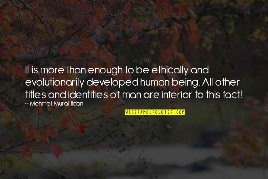 Titles Quotes By Mehmet Murat Ildan: It is more than enough to be ethically