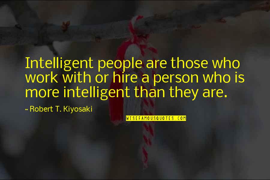 Titmuss Pet Quotes By Robert T. Kiyosaki: Intelligent people are those who work with or