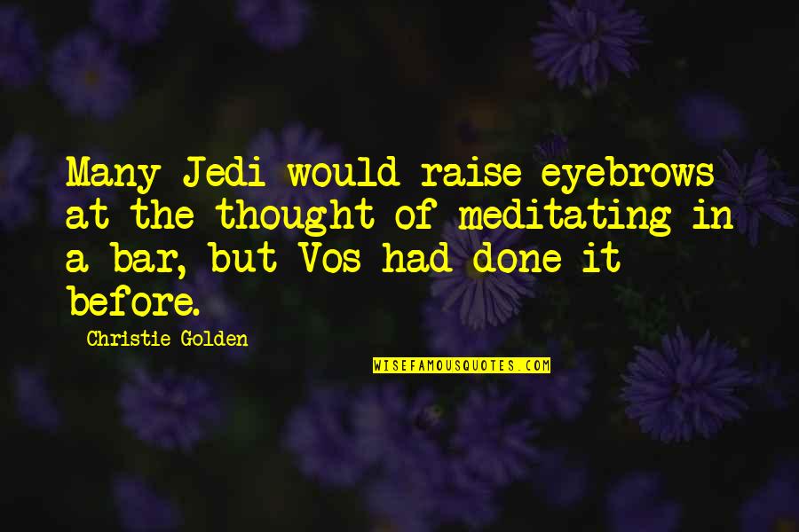Titok Download Quotes By Christie Golden: Many Jedi would raise eyebrows at the thought