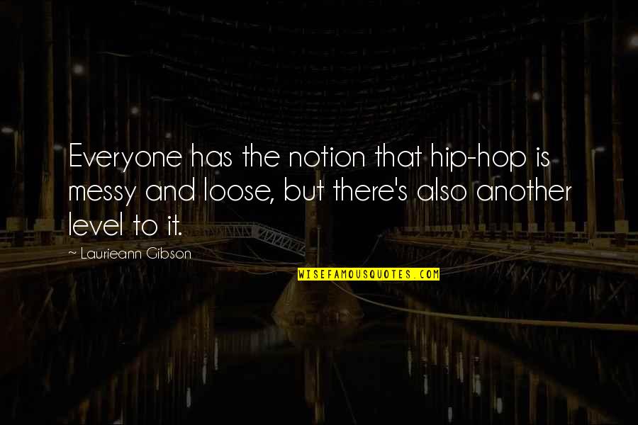 Titorenkonastyaa Quotes By Laurieann Gibson: Everyone has the notion that hip-hop is messy