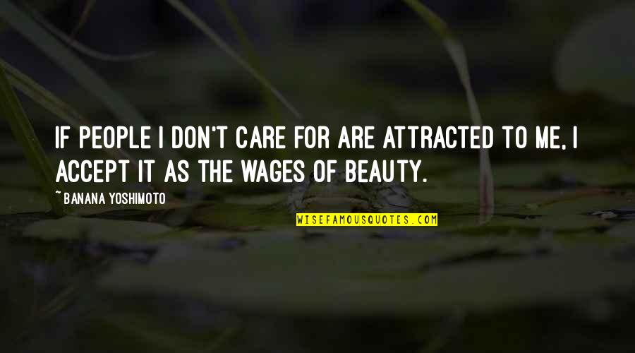 Titrate Down Quotes By Banana Yoshimoto: If people I don't care for are attracted Titrate Down Quotes By Banana Yoshimoto: If people I don't care for are attracted