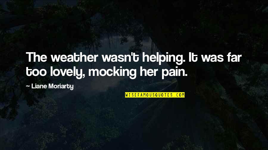 Titration Equation Quotes By Liane Moriarty: The weather wasn't helping. It was far too Titration Equation Quotes By Liane Moriarty: The weather wasn't helping. It was far too