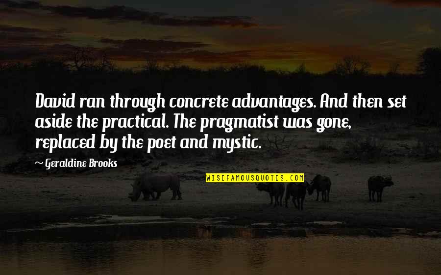 Titssss Quotes By Geraldine Brooks: David ran through concrete advantages. And then set Titssss Quotes By Geraldine Brooks: David ran through concrete advantages. And then set