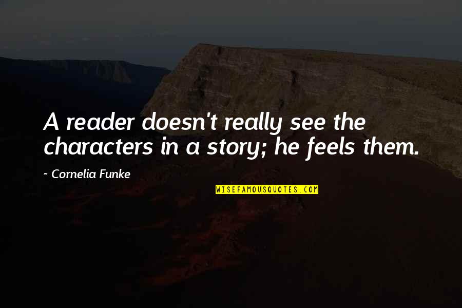 Titted Quotes By Cornelia Funke: A reader doesn't really see the characters in