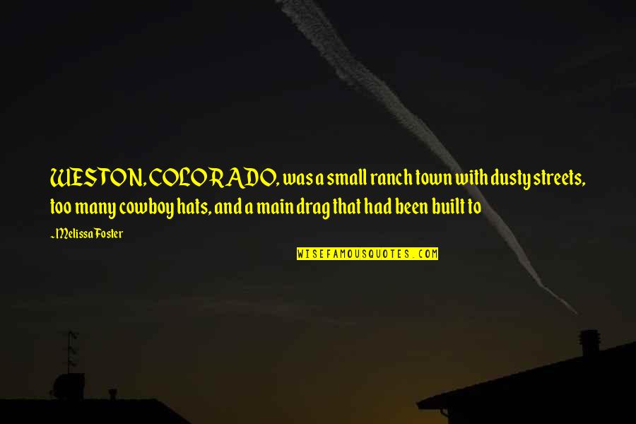 Titterington View Quotes By Melissa Foster: WESTON, COLORADO, was a small ranch town with Titterington View Quotes By Melissa Foster: WESTON, COLORADO, was a small ranch town with