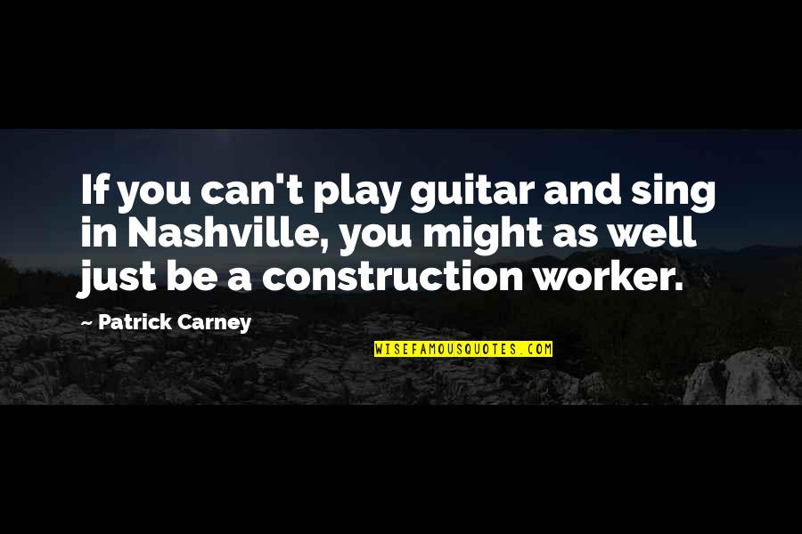Titters Quotes By Patrick Carney: If you can't play guitar and sing in