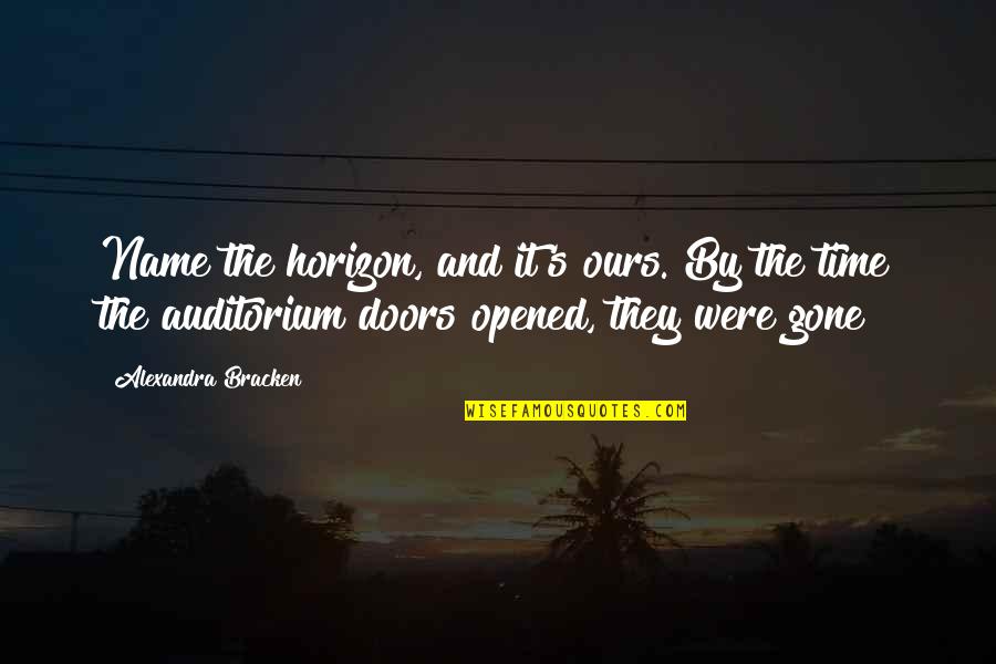 Tittle Construction Quotes By Alexandra Bracken: Name the horizon, and it's ours."By the time Tittle Construction Quotes By Alexandra Bracken: Name the horizon, and it's ours."By the time