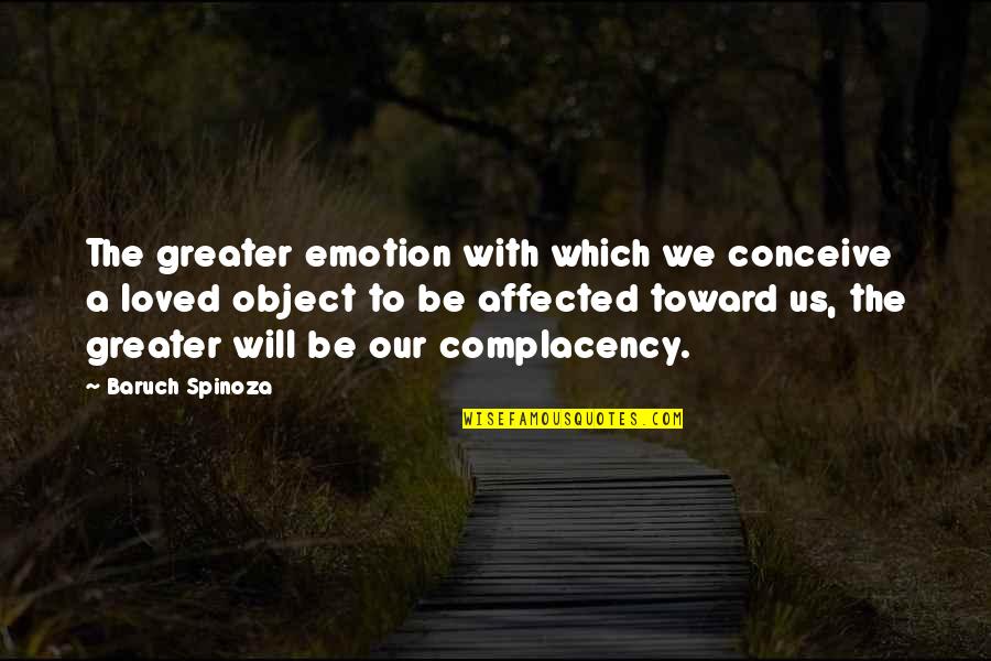 Titubeante Quotes By Baruch Spinoza: The greater emotion with which we conceive a