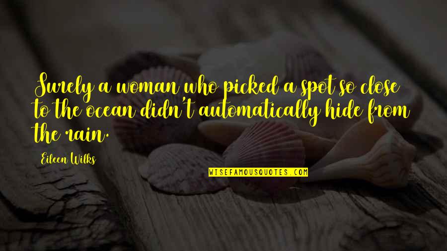 Titubear Definicion Quotes By Eileen Wilks: Surely a woman who picked a spot so