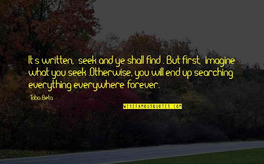 Titular Character Quotes By Toba Beta: It's written, 'seek and ye shall find'. But