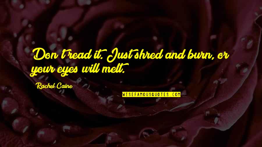 Titular Quotes By Rachel Caine: Don't read it. Just shred and burn, or