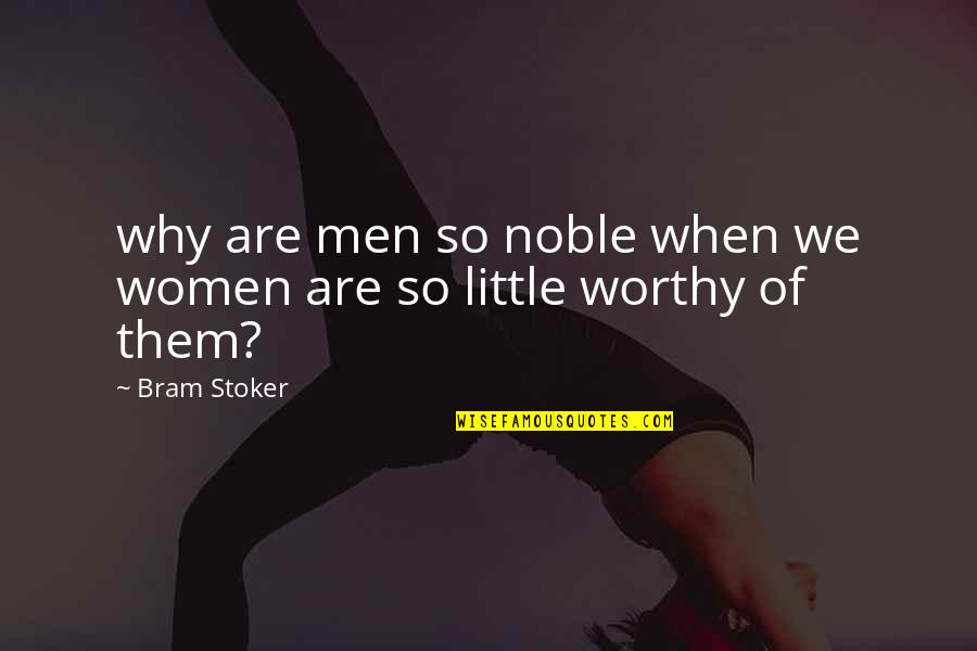 Titulary Quotes By Bram Stoker: why are men so noble when we women