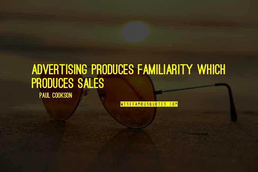Titulo Eleitor Quotes By Paul Cookson: advertising produces familiarity which produces sales