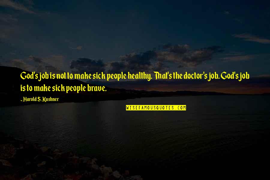 Titulos Para Quotes By Harold S. Kushner: God's job is not to make sick people Titulos Para Quotes By Harold S. Kushner: God's job is not to make sick people