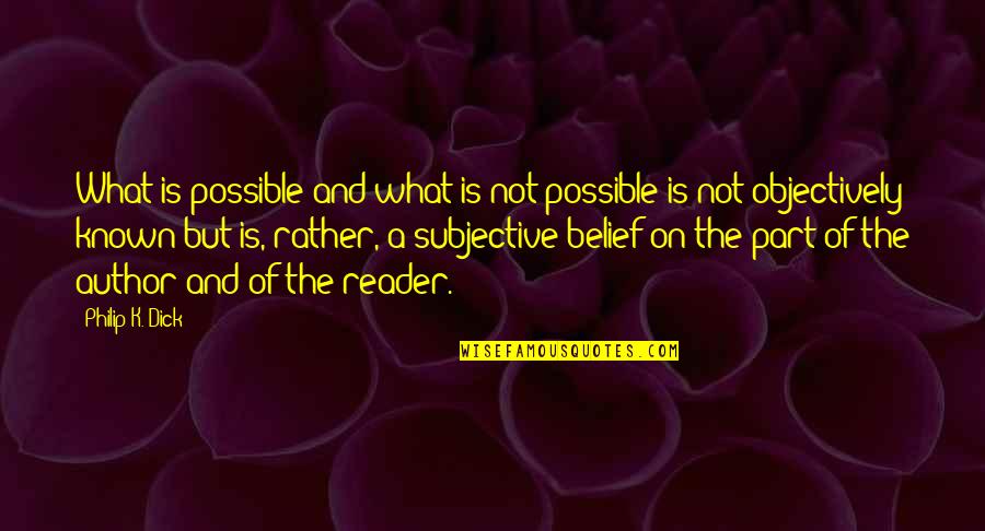 Tituly Mudr Quotes By Philip K. Dick: What is possible and what is not possible