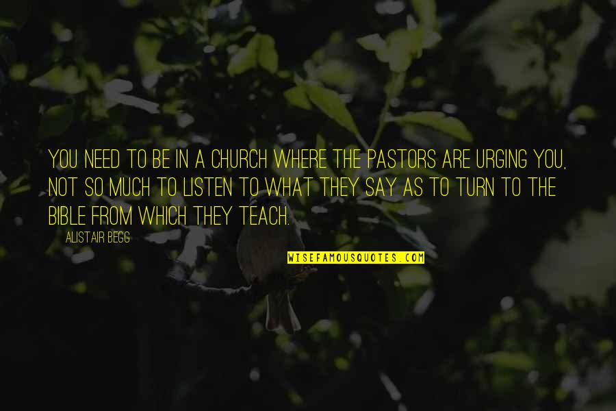 Titus Andronicus Quotes By Alistair Begg: You need to be in a church where