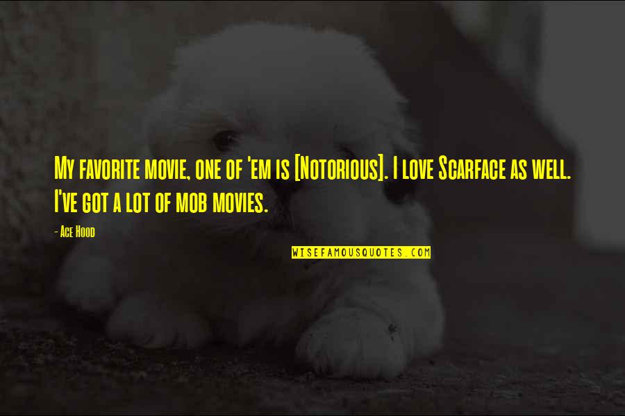 Titus Labienus Quotes By Ace Hood: My favorite movie, one of 'em is [Notorious].