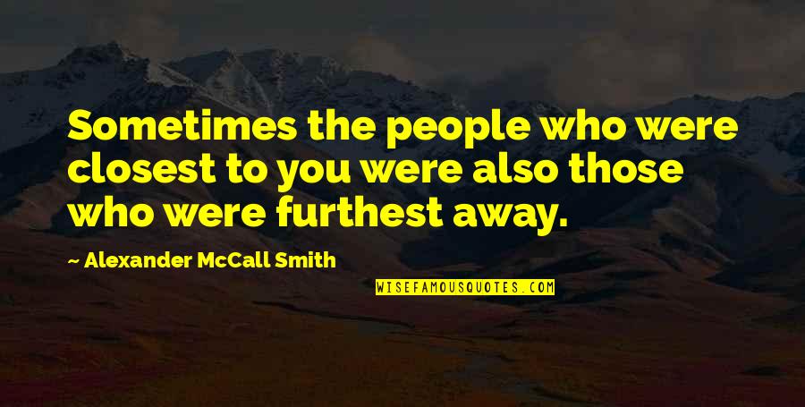Titus Labienus Quotes By Alexander McCall Smith: Sometimes the people who were closest to you
