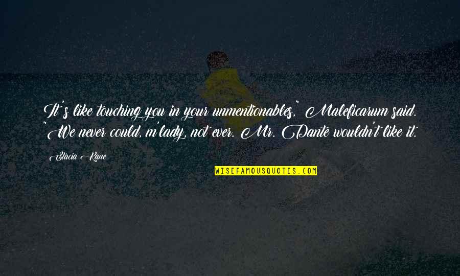 Titus Lucretius Carus Quotes By Stacia Kane: It's like touching you in your unmentionables," Maleficarum Titus Lucretius Carus Quotes By Stacia Kane: It's like touching you in your unmentionables," Maleficarum