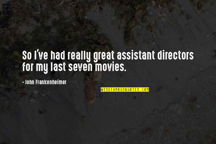 Titus Lucretius Quotes By John Frankenheimer: So I've had really great assistant directors for