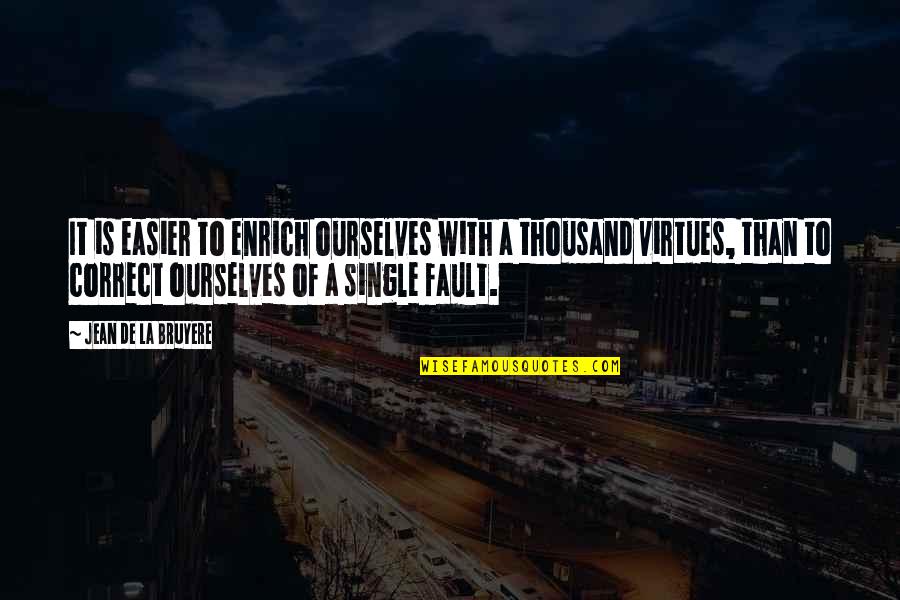 Titus Oates Quotes By Jean De La Bruyere: It is easier to enrich ourselves with a Titus Oates Quotes By Jean De La Bruyere: It is easier to enrich ourselves with a