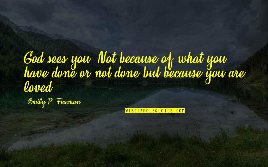 Tivadar Csontv Ry Quotes By Emily P. Freeman: God sees you. Not because of what you