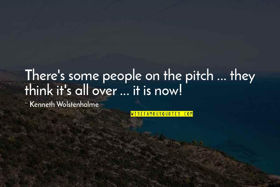 Tivesse Ganho Quotes By Kenneth Wolstenholme: There's some people on the pitch ... they