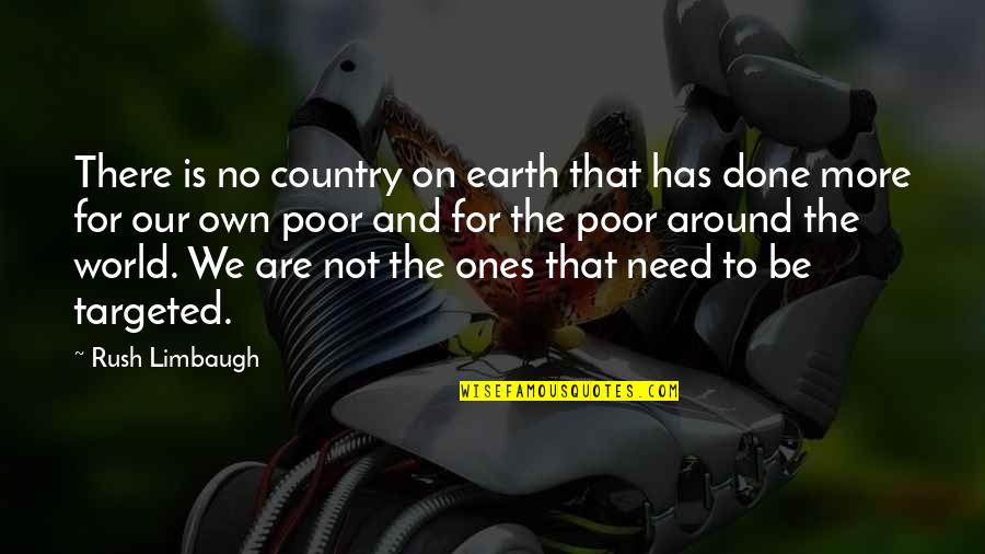 Tixier Equation Quotes By Rush Limbaugh: There is no country on earth that has