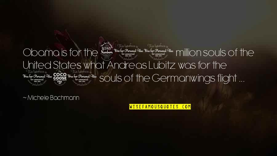 Tizenhat Ezer Quotes By Michele Bachmann: Obama is for the 300 million souls of Tizenhat Ezer Quotes By Michele Bachmann: Obama is for the 300 million souls of